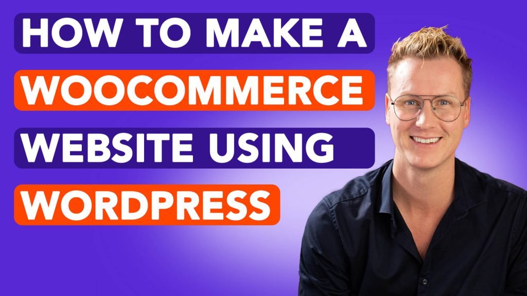 How To Make A WooCommerce Website Using WordPress Make WooCommerce website WordPress